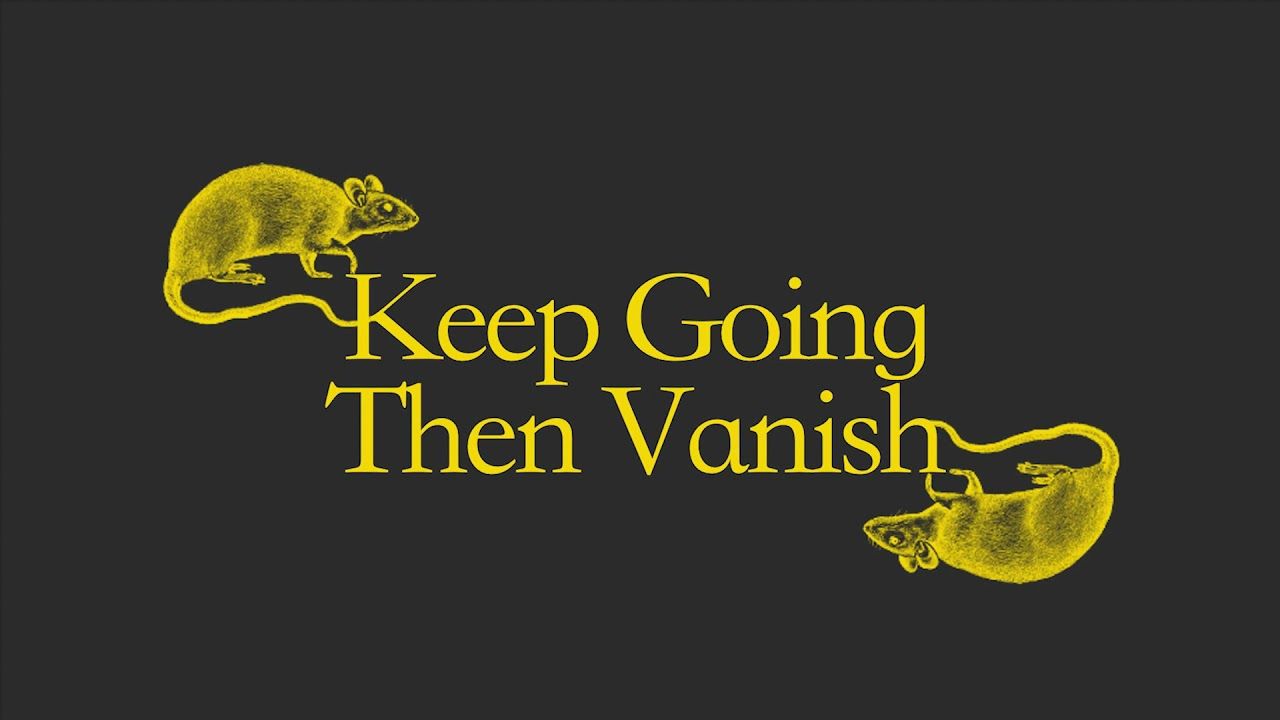 Keep Going Then Vanish 